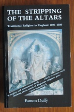 The Stripping of the Altars: Traditional Religion in England 1400-1580
