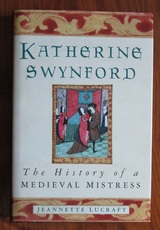 Katherine Swynford: The History of a Medieval Mistress
