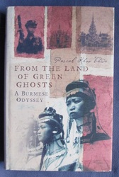 From the Land of Green Ghosts: A Burmese Odyssey
