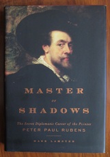 Master of Shadows: The Secret Diplomatic Career of the Painter Peter Paul Rubens
