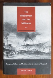 The Middlemost and the Milltowns: Bourgeois Culture and Politics in Early Industrial England
