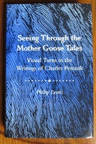 Seeing Through the Mother Goose Tales: Visual Turns in the Writings of Charles Perrault
