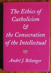 The Ethics of Catholicism and the Consecration of the Intellectual
