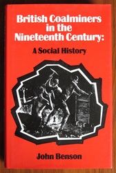 British Coal Miners in the Nineteenth Century: A Social History
