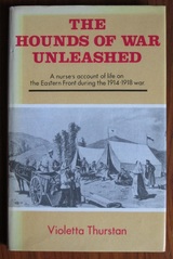 The Hounds of War Unleased: A Nurse’s Account of the Eastern Front during the 1914-1918 War
