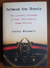 Between the Sheets: The Literary Liaisons of Nine 20th Century Women Writers
