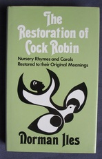 Restoration of Cock Robin: Nursery Rhymes and Carols Restored to their Original Meanings
