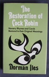Restoration of Cock Robin: Nursery Rhymes and Carols Restored to their Original Meanings
