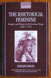 The Rhetorical Feminine: Gender and Orient on the German Stage 1647-1742
