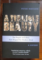 A Terrible Beauty: The People and Ideas that Shaped the Modern Mind, A History
