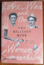 The Militant Muse: Love, War and the Women of Surrealism
