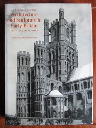Architecture and Sculpture in Early Britain: Celtic, Saxon, Norman
