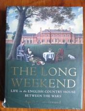 The Long Weekend : Life in the English Country House
