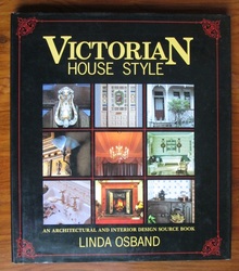 Victorian House Style: An Architectural and Interior Design Source Book
