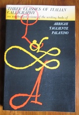 Three Classics of Italian Calligraphy - an unabridged reissue of the Writing Books of Arrighi, Tagliente and Palatino
