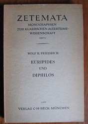 Euripides und Diphilos - zur Dramaturgie der Spätformen - Zetemata Monographenien zur Klassischen Alterums-Wissenschaft, Heft 5)
