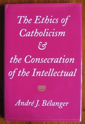 The Ethics of Catholicism and the Consecration of the Intellectual
