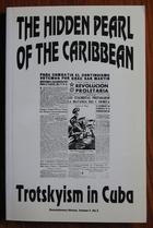 The Hidden Pearl In the Caribbean: Trotskyism in Cuba
