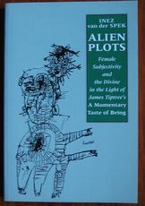 Alien Plots : Female Subjectivity and the Divine in the Light of James Tiptree's `A Momentary Taste of Being'
