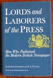 Lords and Laborers of the Press : Men Who Fashioned the Modern British Newspaper
