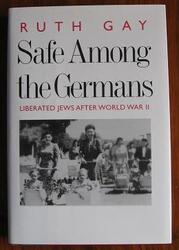 Safe Among the Germans : Liberated Jews After World War II
