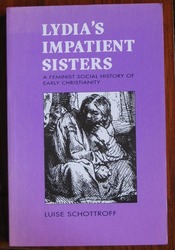 Lydia's impatient Sisters : A Feminist Social History of Early Christianity
