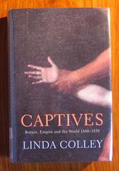 Captives: Britain, Empire and the World 1600-1850
