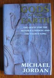 Gods of the Earth: The Quest for the Mother Goddess and the Sacred King
