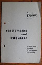 Settlements and Etiquette An ABC for the use of Congregations and Ministers
