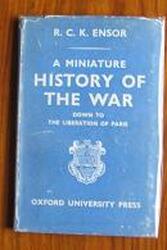 A Miniature History of the War Down to the Liberation of Paris
