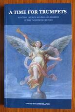 A Time for Trumpets: Scottish Church Movers and Shakers of the Twentieth Century
