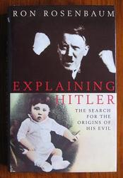 Explaining Hitler: The Search for the Orgins of his Evil
