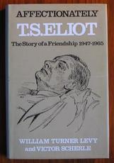 Affectionately, T. S. Eliot: The Story of a Friendship, 1947-65

