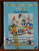 You're A Good Friend Noddy: Noddy Book no 16
