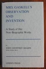 Mrs. Gaskell's Observation and Invention: A Study of Her Non-Biographic Works
