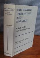 Mrs. Gaskell's Observation and Invention: A Study of Her Non-Biographic Works.
