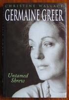 Germaine Greer: Untamed Shrew
