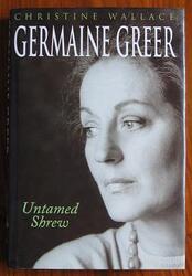 Germaine Greer: Untamed Shrew
