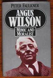 Angus Wilson: Mimic and Moralist
